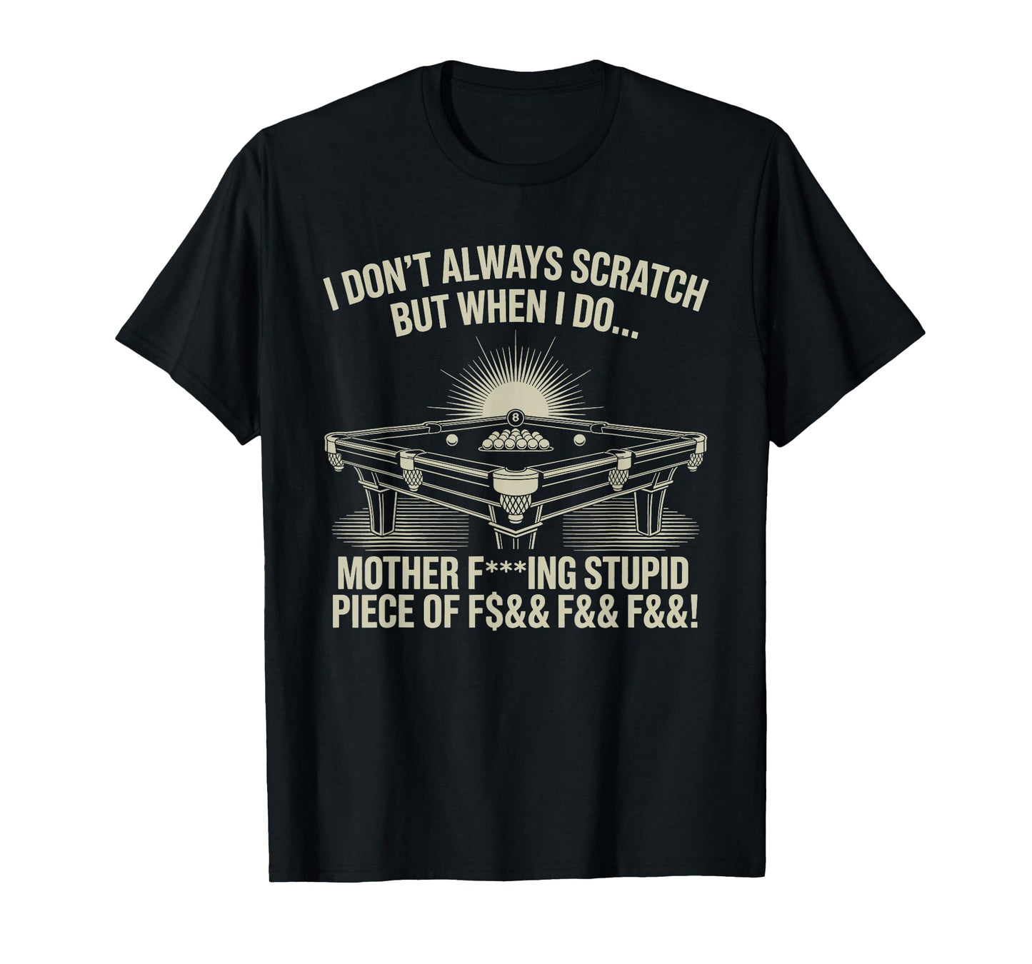 I Don't Always Scratch Billiard Player Sports Game Billiard T-Shirt