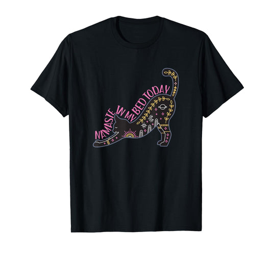 Namaste in my bed today stretching yoga pose T-Shirt
