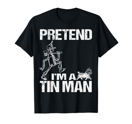 Pretend I'm Tin Man Lazy Funny Last Minute Halloween Costume T-Shirt