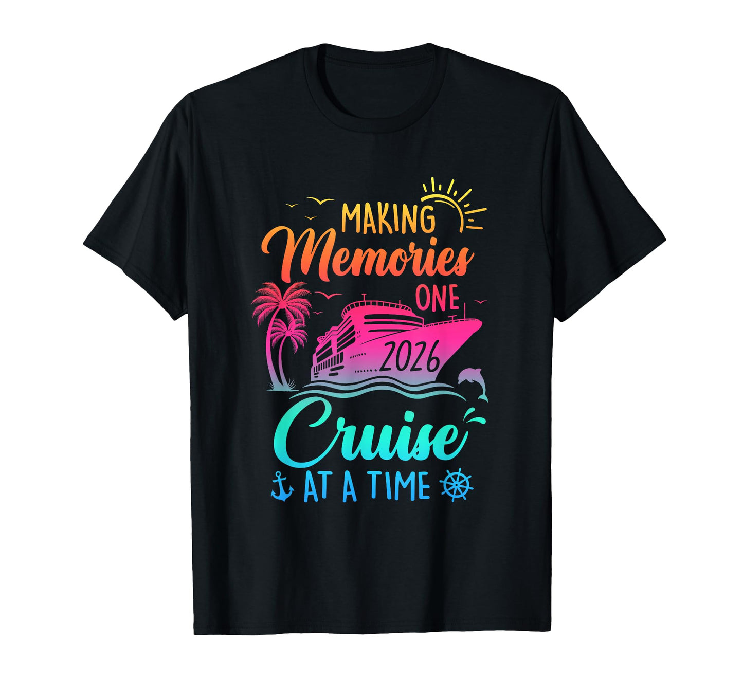 Family Cruise 2026 Making Memories One Cruise at A Time T-Shirt