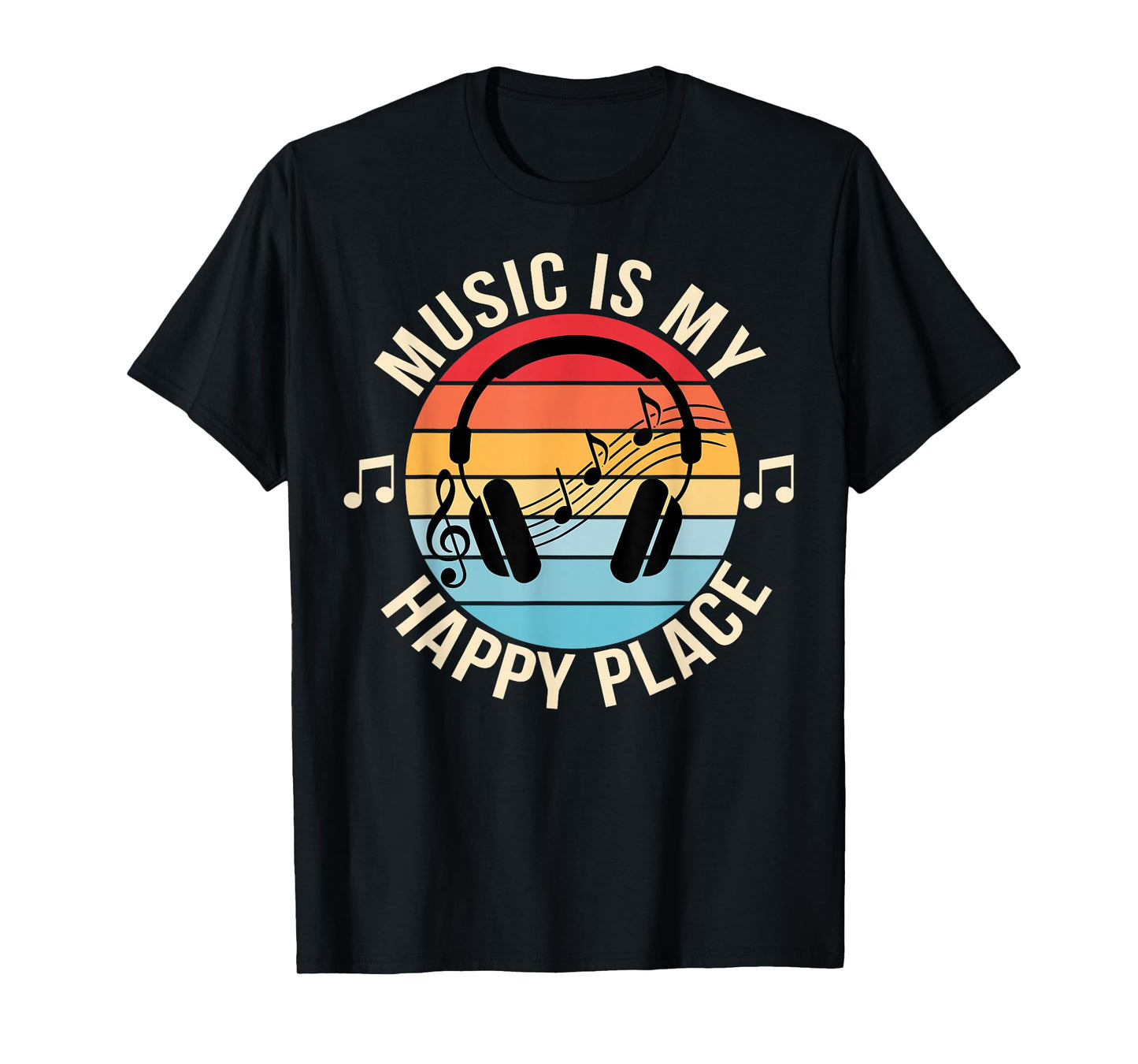 Music is My Happy Place Music Teacher Funny Music Lover T-Shirt