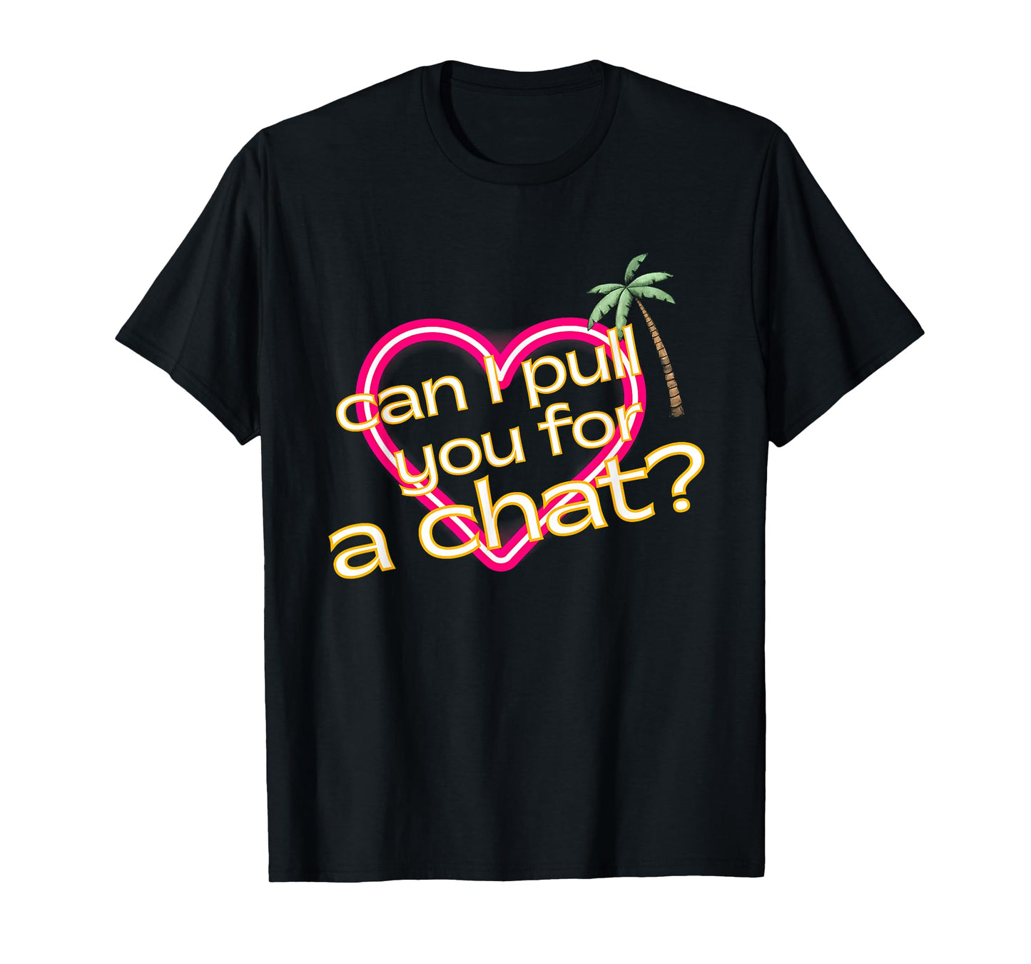 Can I Pull You For a Chat T-Shirt