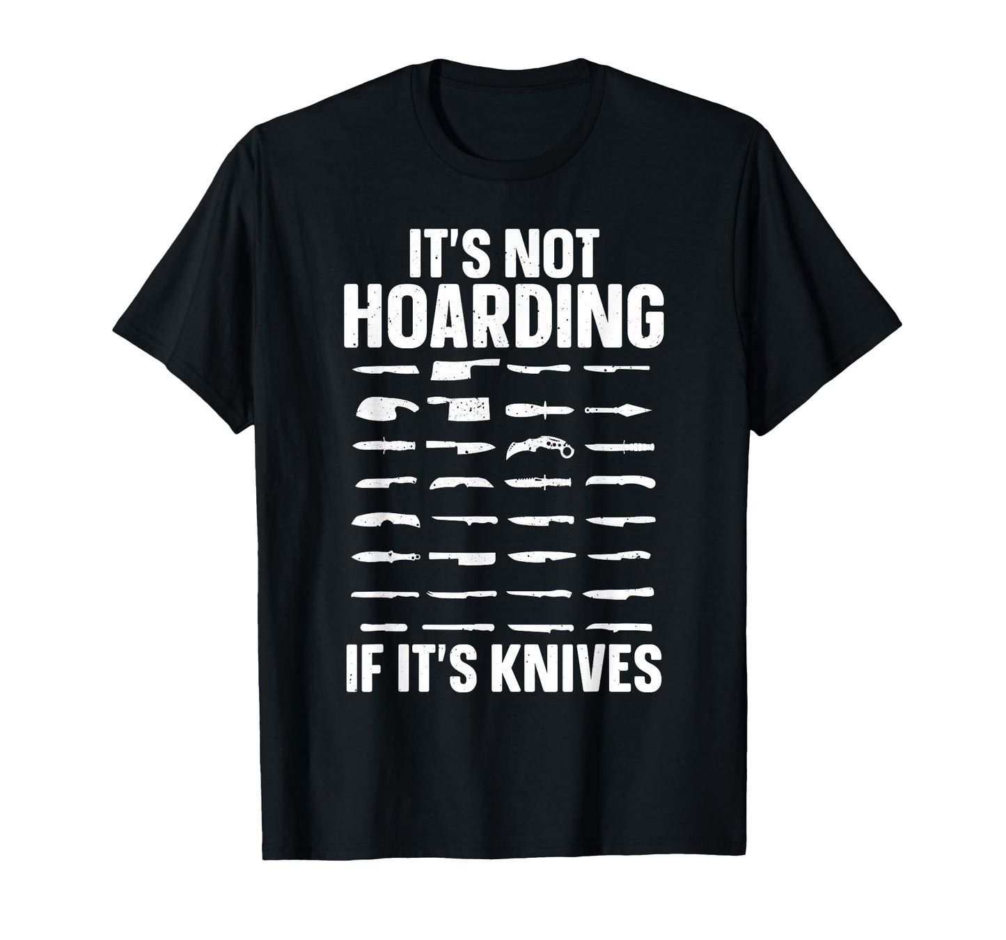 Funny Knife Design For Men Women Collectible Knife Collector T-Shirt