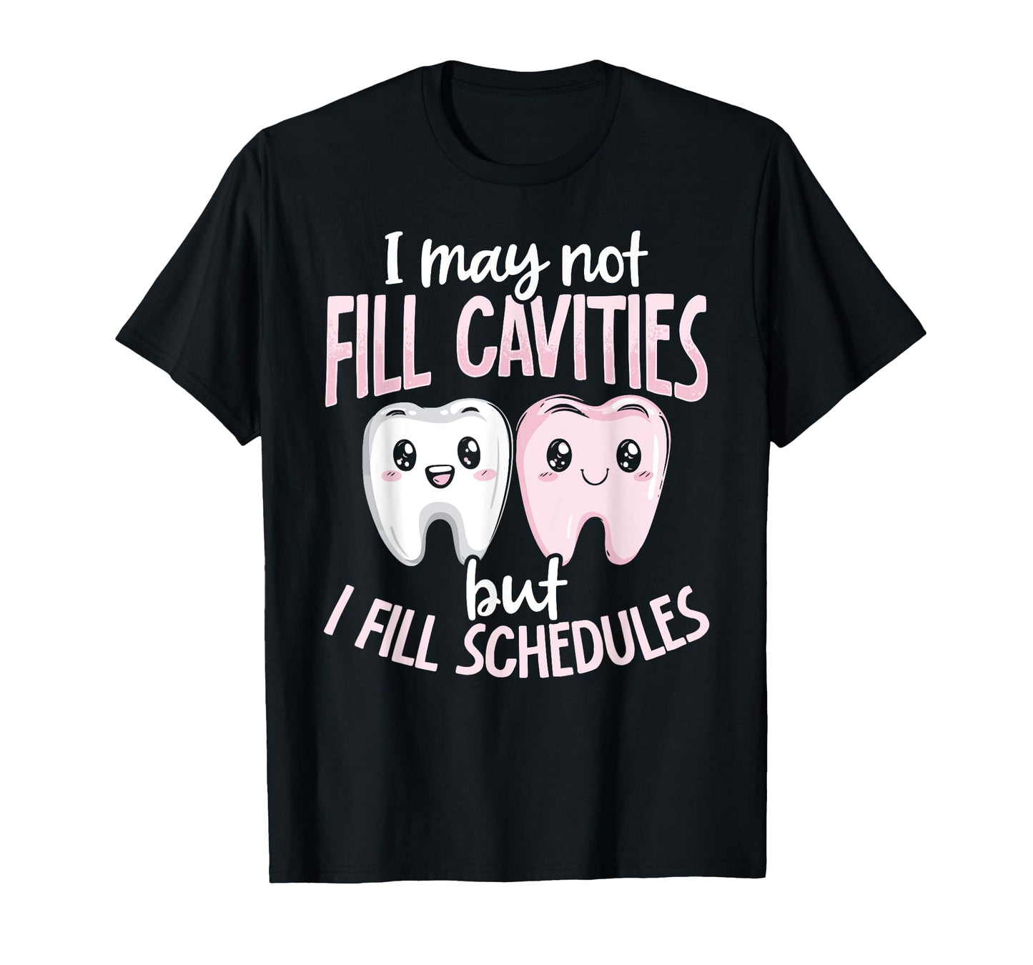 Dental Receptionist Filling Schedules Funny Dentistry T-Shirt
