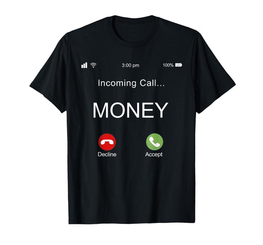 Incoming Call Money Is Calling monopoly money Business Cash T-Shirt