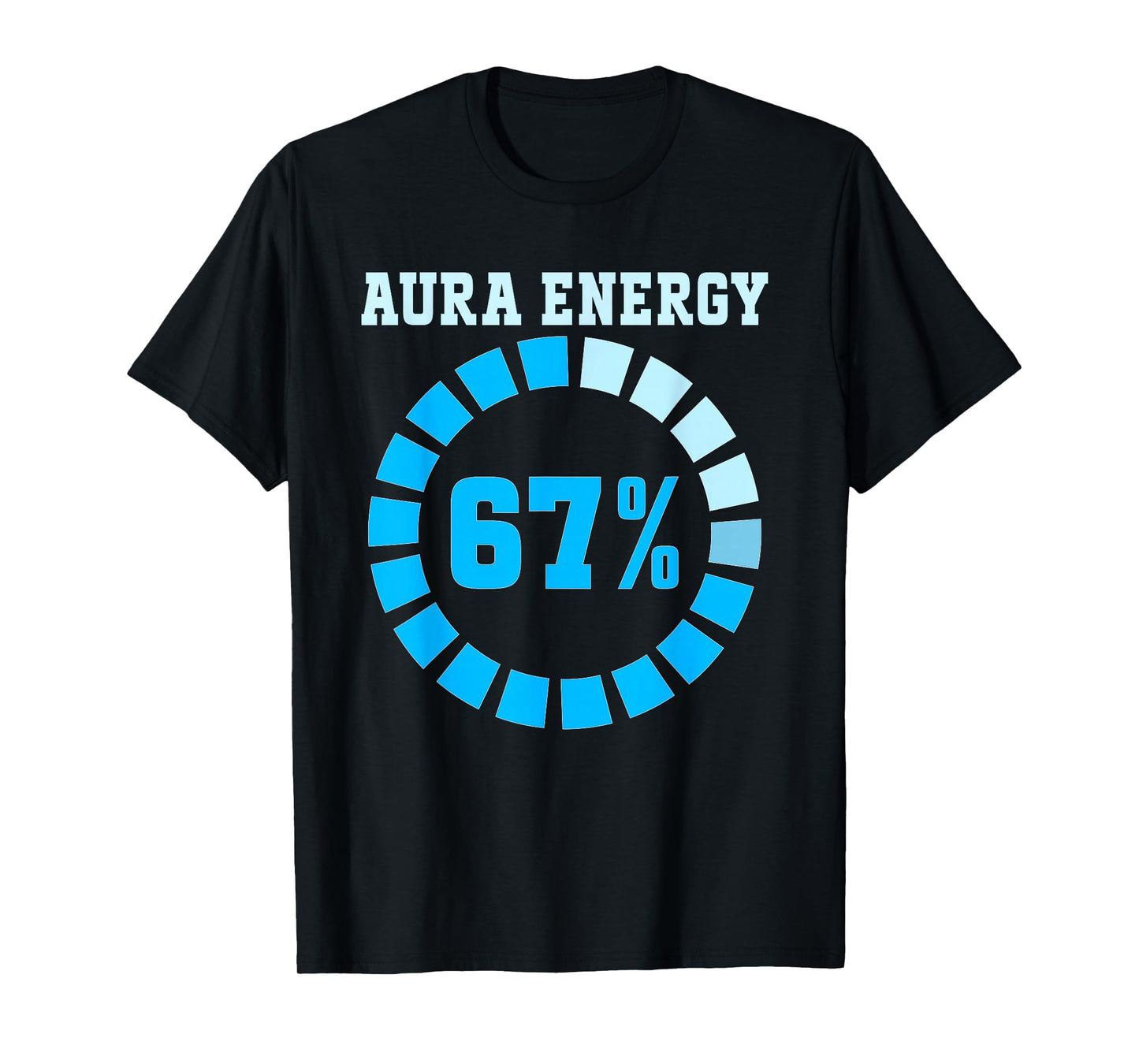 Aura Energy at 67 Funny Six Seven Meme Lets get 6 7endy T-Shirt