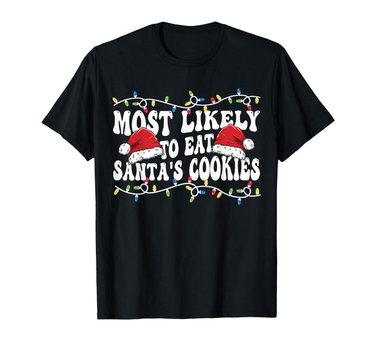 Most Likely To Eat Santa's Cookies Matching Family Christmas T-Shirt