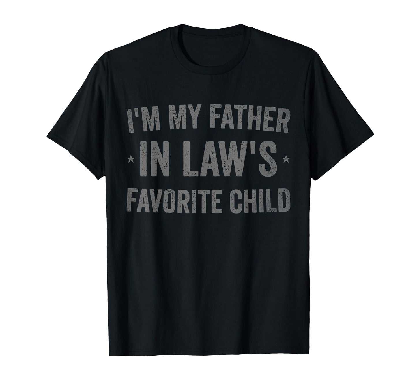 I'm My Father in Laws Favorite Child Funny Parent Men Women T-Shirt