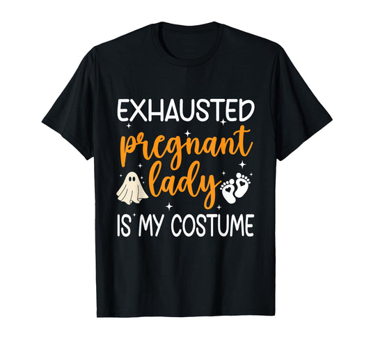 Exhausted Pregnant Lady Is My Costume Pregnancy Halloween T-Shirt