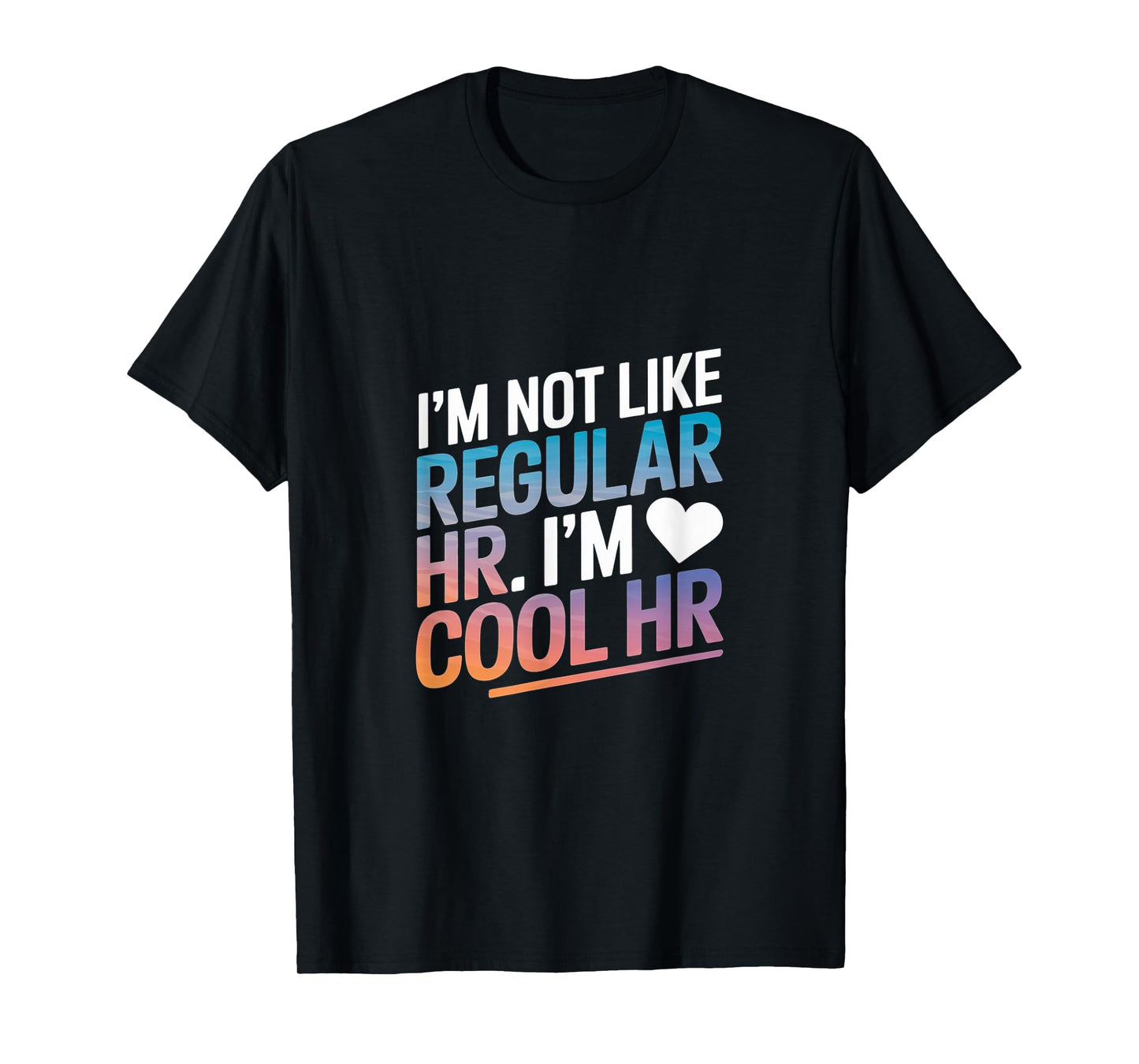 Cool HR Funny HR Office Quote Human Resources T-Shirt