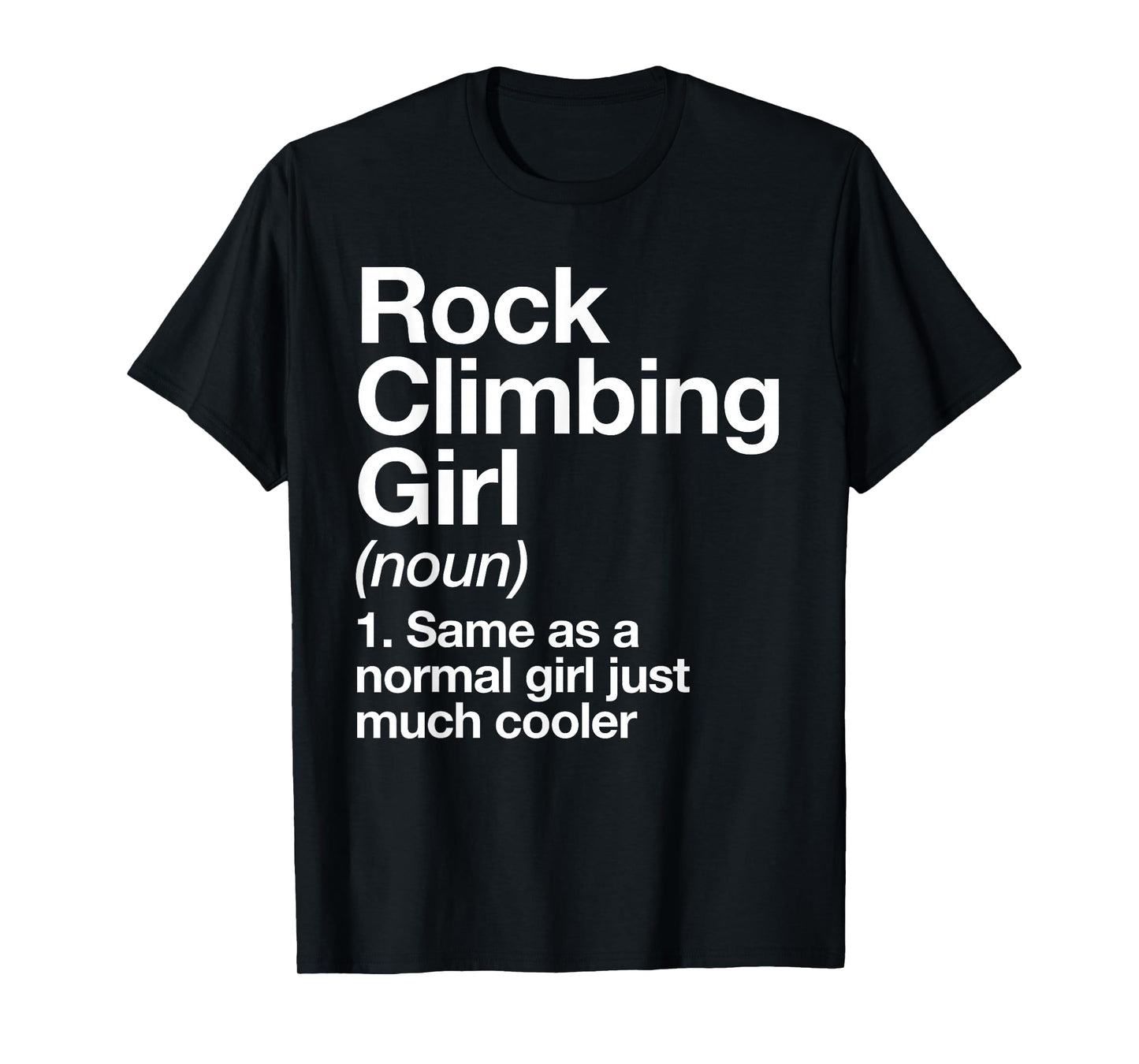 Rock Climbing Girl Definition Funny & Sassy Sports T-Shirt