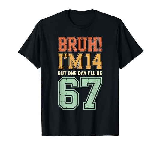 Bruh I'm 14 But One-Day I'll Be 67 Retro 14th Birthday Kids T-Shirt