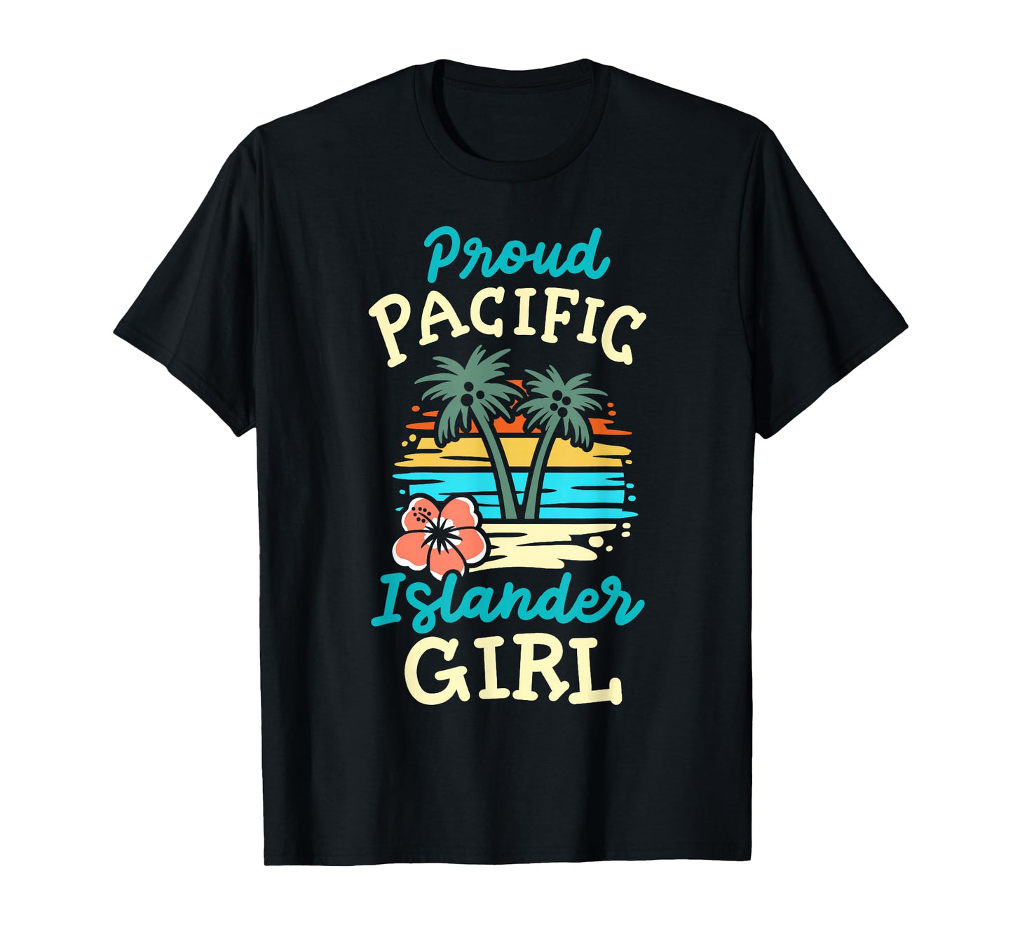 Proud Pacific Islander Girl Matching Asian American AAPI T-Shirt