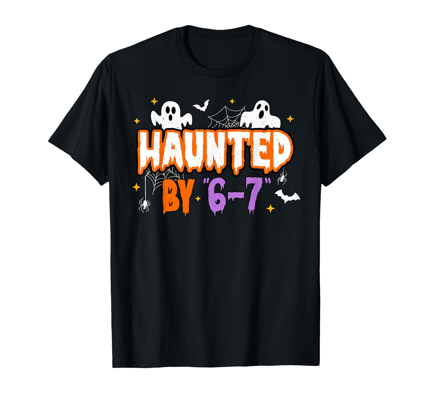 Haunted by 67 Funny Haunted by 6-7 Funny 6 7 Halloween T-Shirt