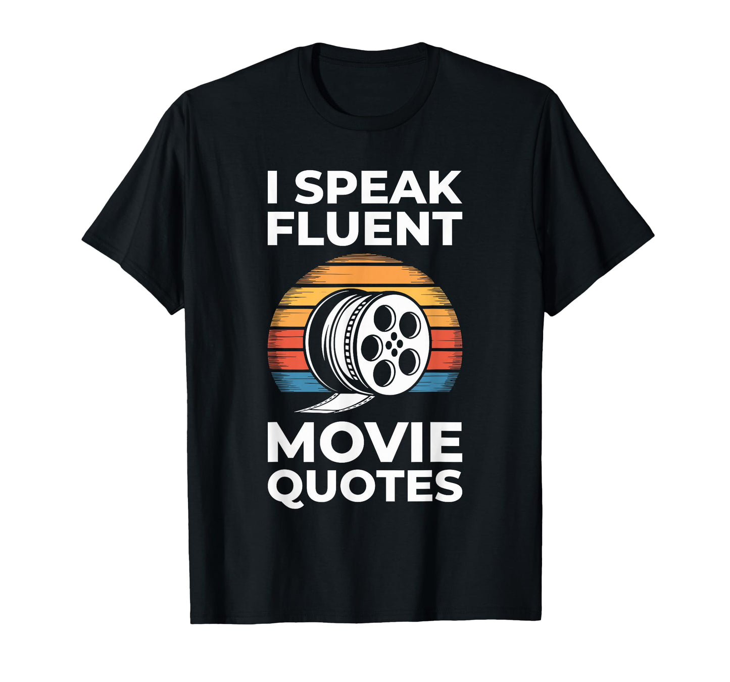 I Speak Fluent Movie Quotes Shirt Men Women Cinema Lover T-Shirt