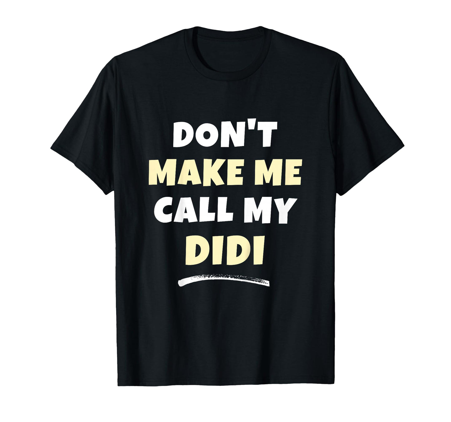 Kids Don't Make Me Call My Didi Kids Grandkids Funny T-Shirt