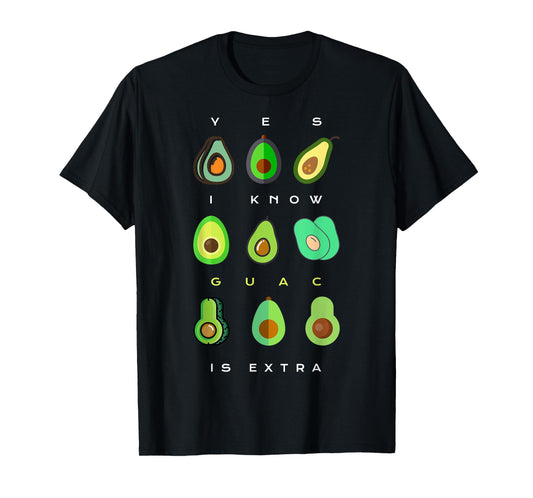 Yes I Know Guac Is Extra Funny Avocado Guacamole T-Shirt
