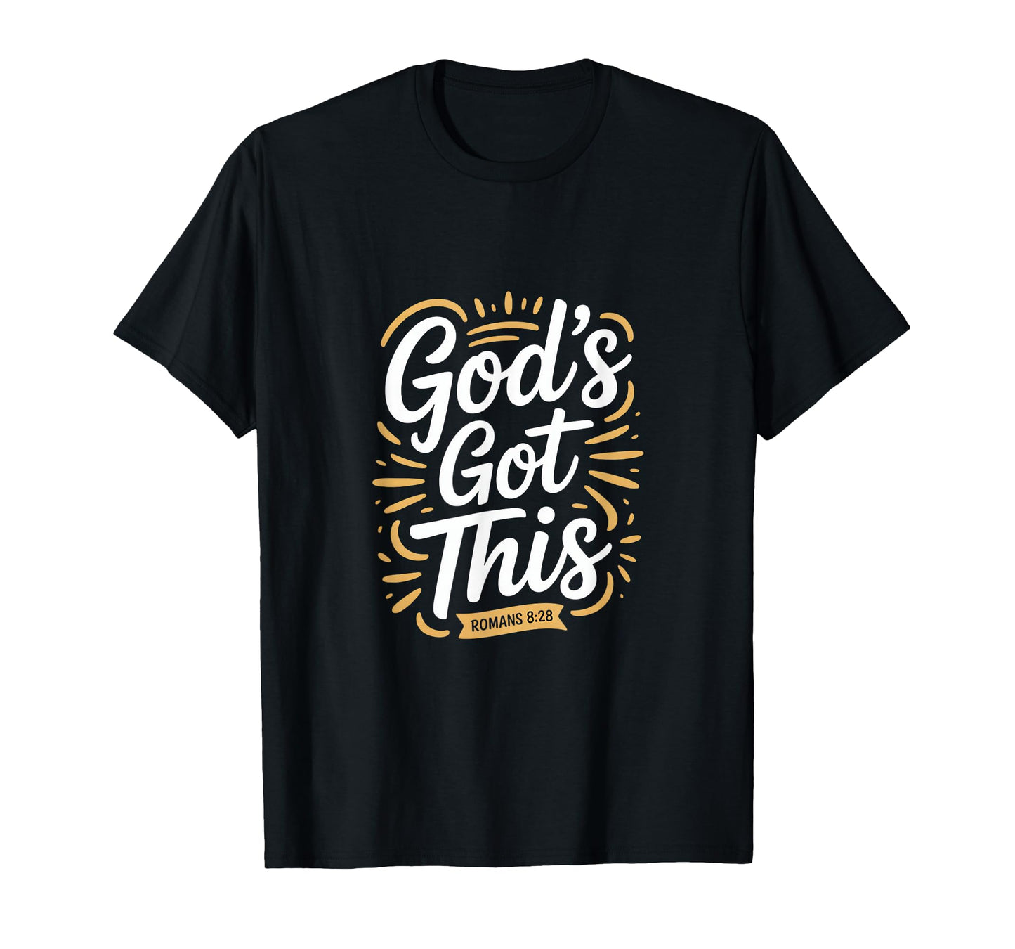 Christian Gods Got This Romans 8 28 Encouraging Bible Verse T-Shirt