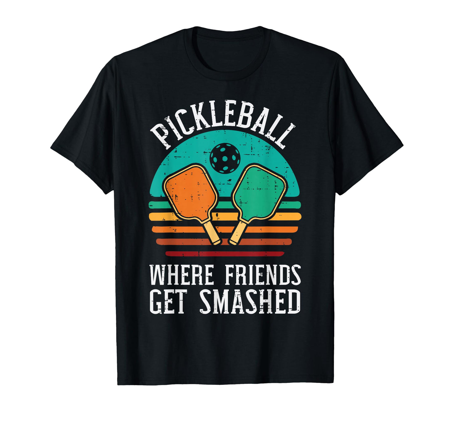 Pickleball Where Friends Get Smashed Pickle Ball Men Women T-Shirt