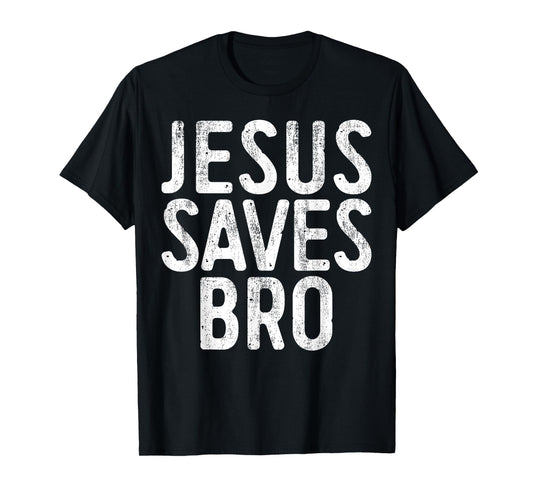 Jesus Saves Bro Shirt Men Women Kids Christian Religion T-Shirt