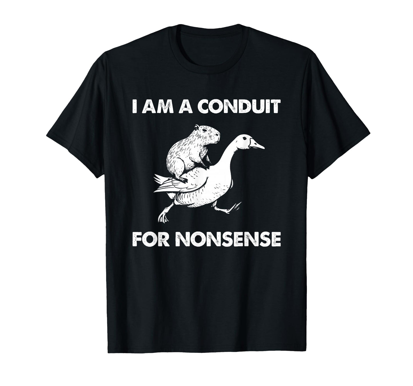 Duck Ride Capybara I Am A Conduit for Nonsense T-Shirt