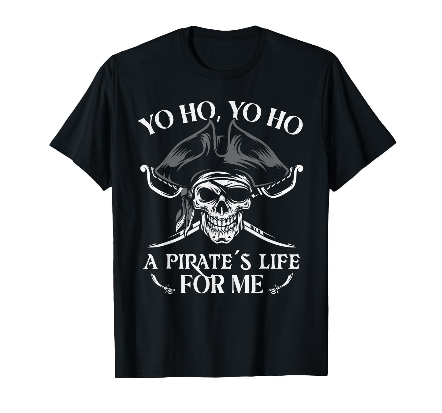 Pirate Life For Me Pirate Skull Buccaneer Freebooter T-Shirt
