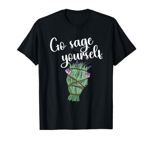 Go Sage Yourself Funny Aromatherapy Essential Oil Smudge T-Shirt