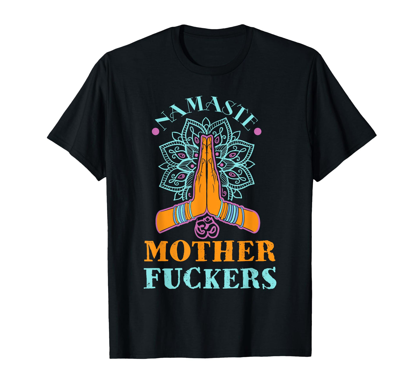 Funny Yoga Humor Namaste Mother Fuckers T-Shirt T-Shirt