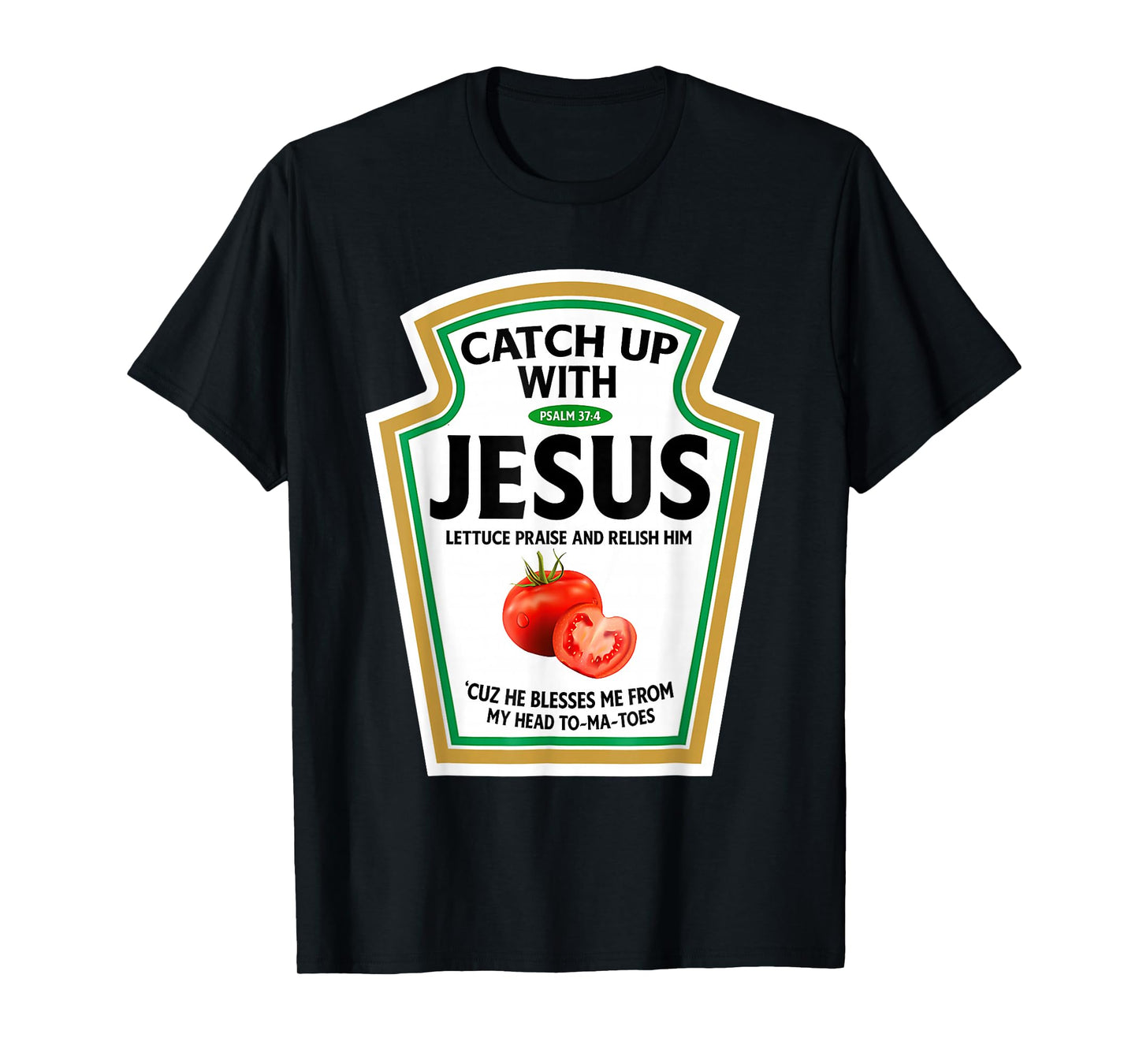 Catch Up With Jesus Ketchup Funny Christian Ketchup T-Shirt