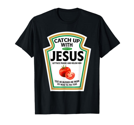 Catch Up With Jesus Ketchup Funny Christian Ketchup T-Shirt