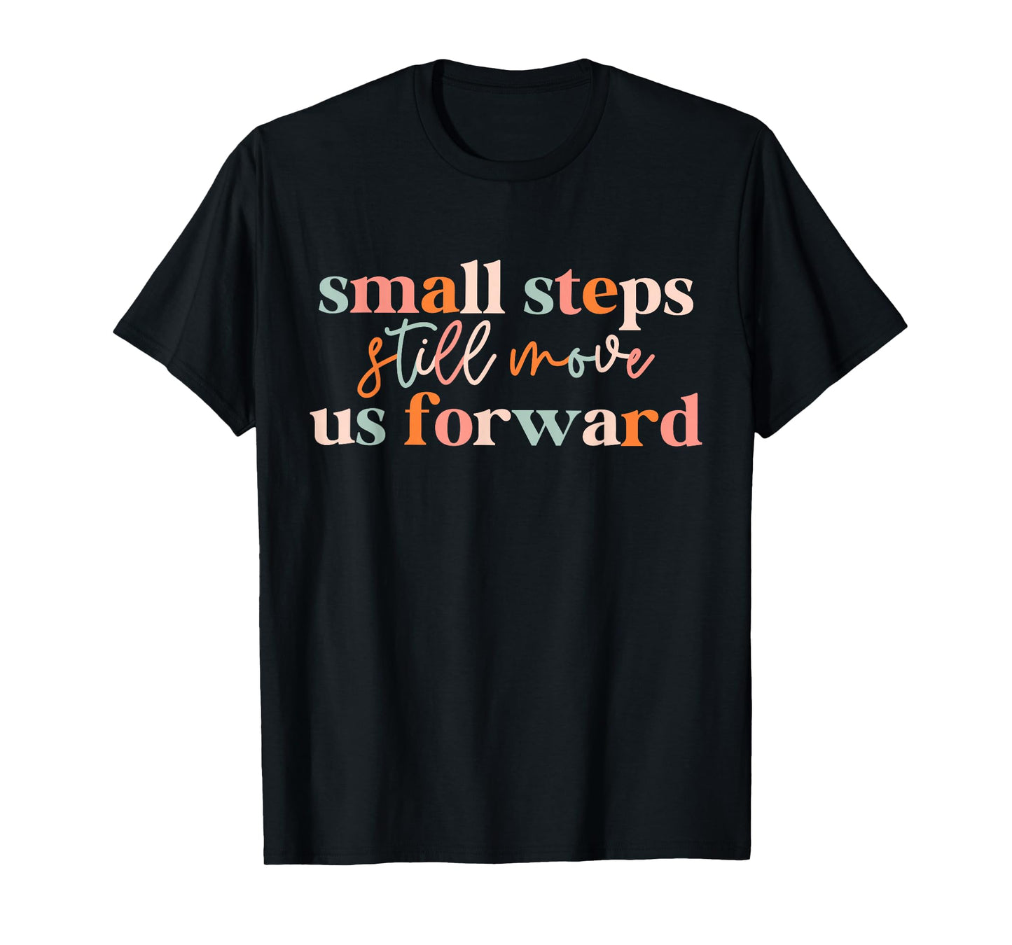 Small Steps Still Move Us Forward Physical Therapist PTA T-Shirt