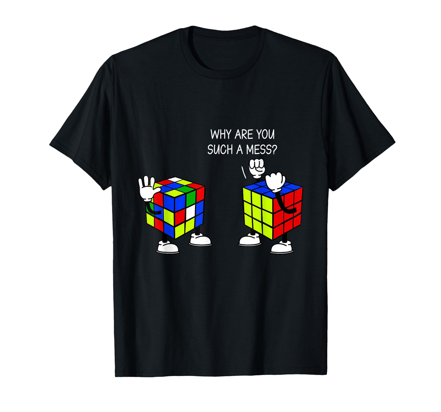 Why Are You Such A Mess Funny Speed Cubing T-Shirt