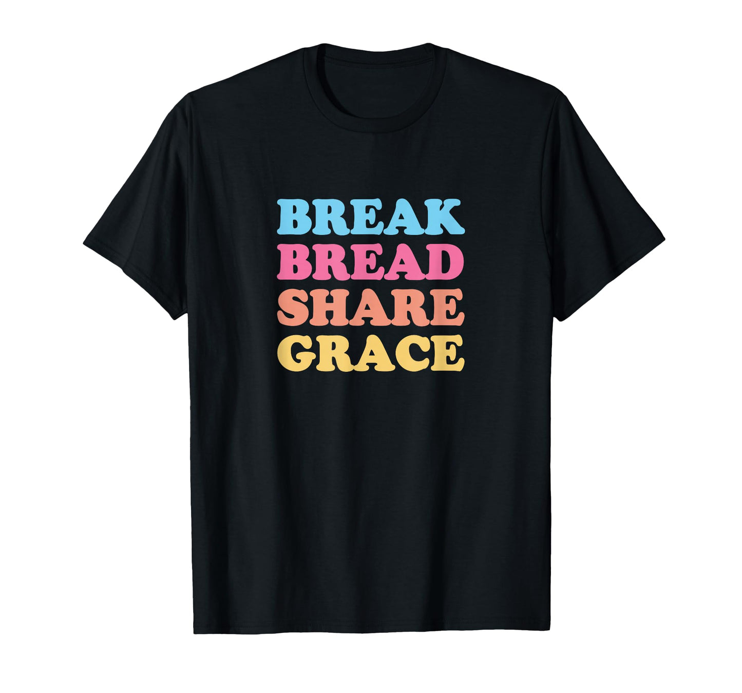 Break Bread Share Grace T-Shirt