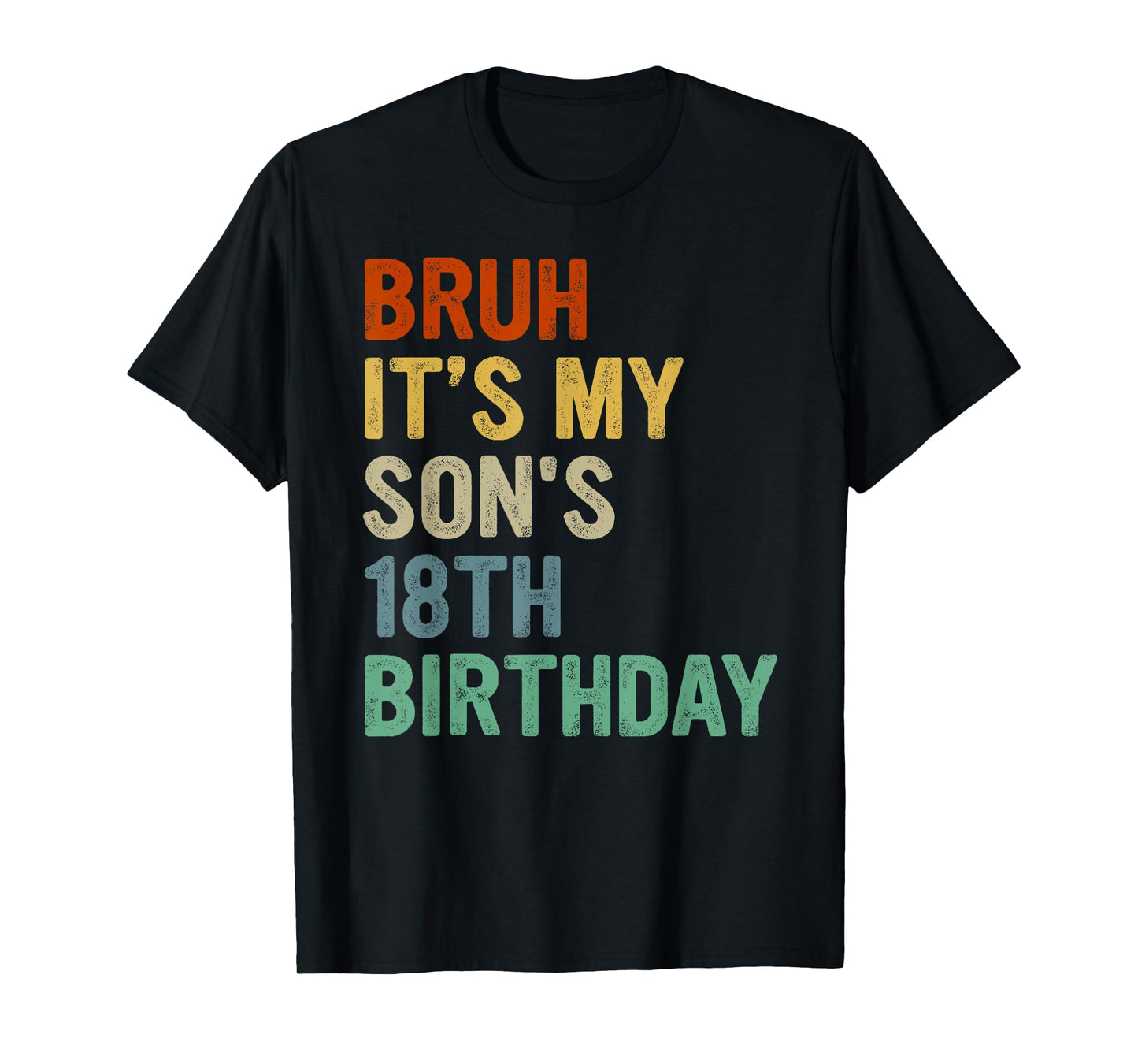 Bruh It's My Son's 18th Birthday Turning 18 Years Old T-Shirt