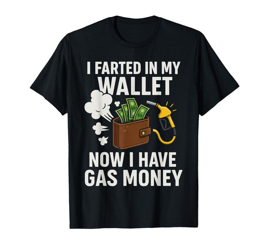 I Farted in My Wallet Shirt, Funny Gas Money Meme T-Shirt