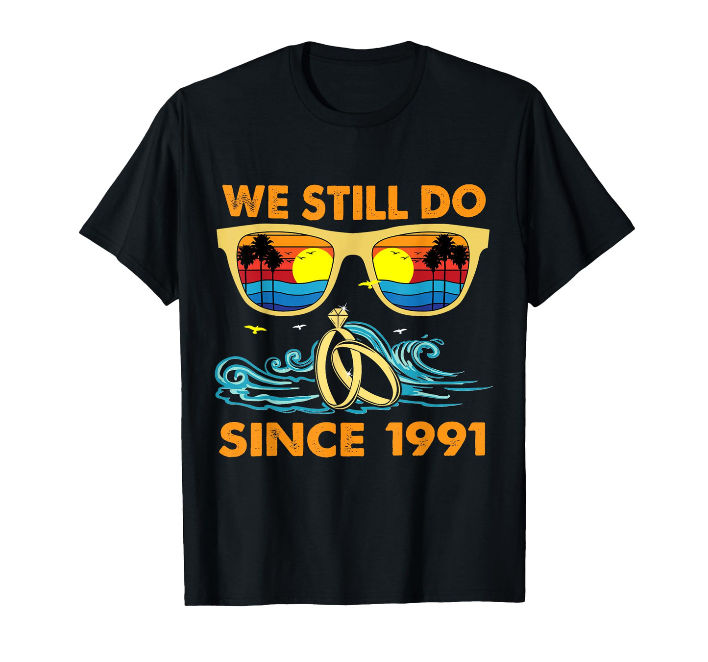 We Still Do Since 1991 Wedding Anniversary Wife Husband T-Shirt
