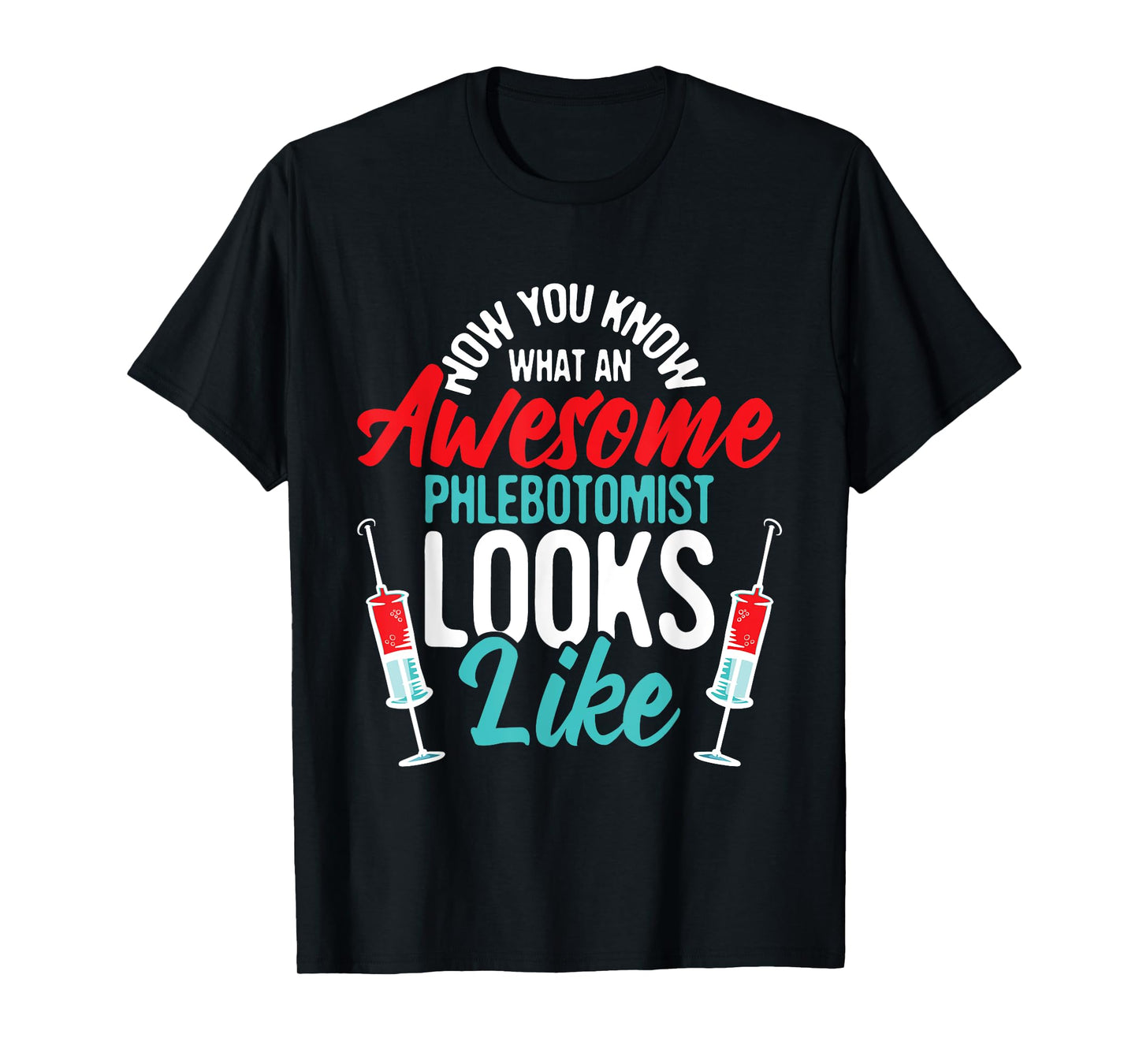 Awesome Phlebotomist Looks Like - Medical Phlebotomy Nurse T-Shirt