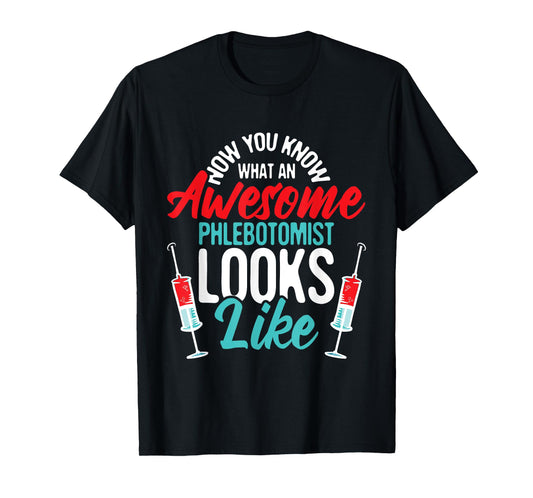 Awesome Phlebotomist Looks Like - Medical Phlebotomy Nurse T-Shirt