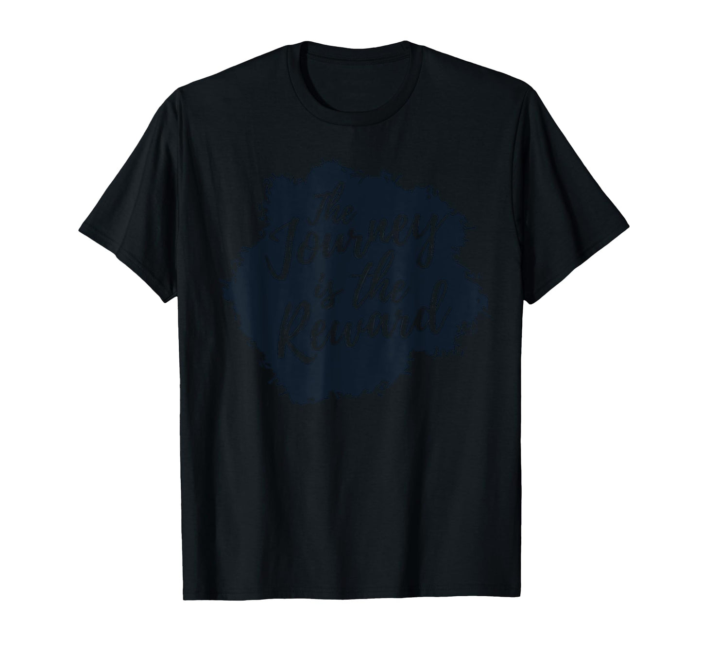 The Journey is the Reward, Inspirational Quote T-Shirt