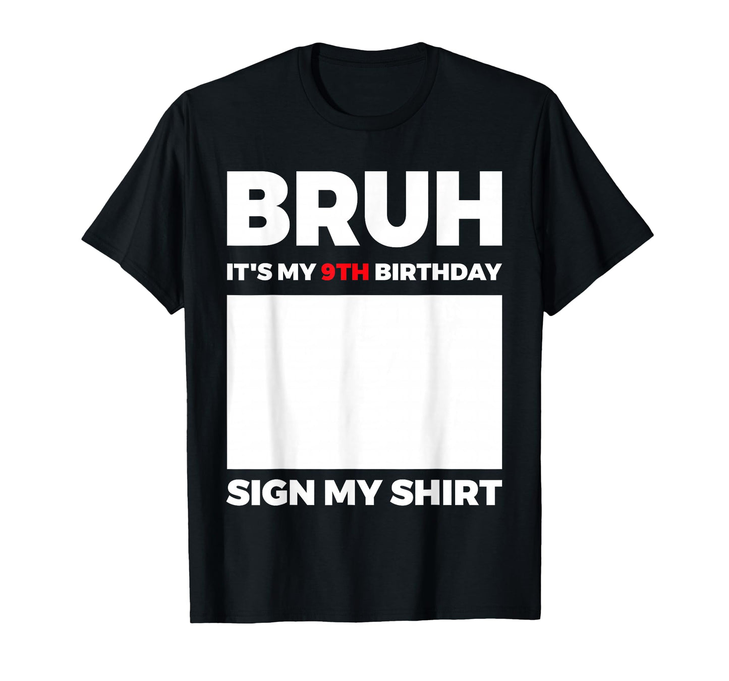 Bruh It's My 9th Birthday Sign My Shirt Birthday T-Shirt