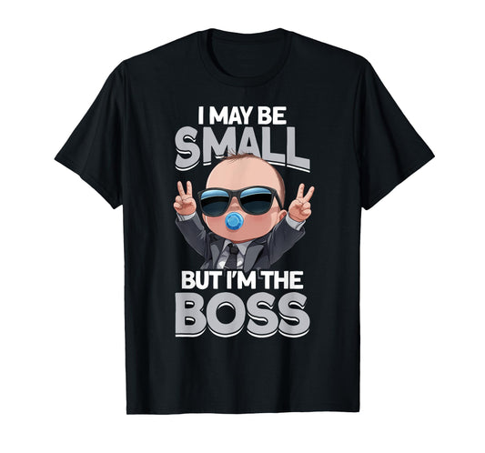 Baby Boss "I May Be Small But I'm The Boss" Like A Boss Kids T-Shirt
