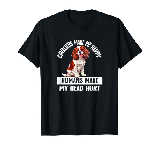 Cute Funny Humans Hurt My Head Cavalier Spaniel Dog Lover T-Shirt