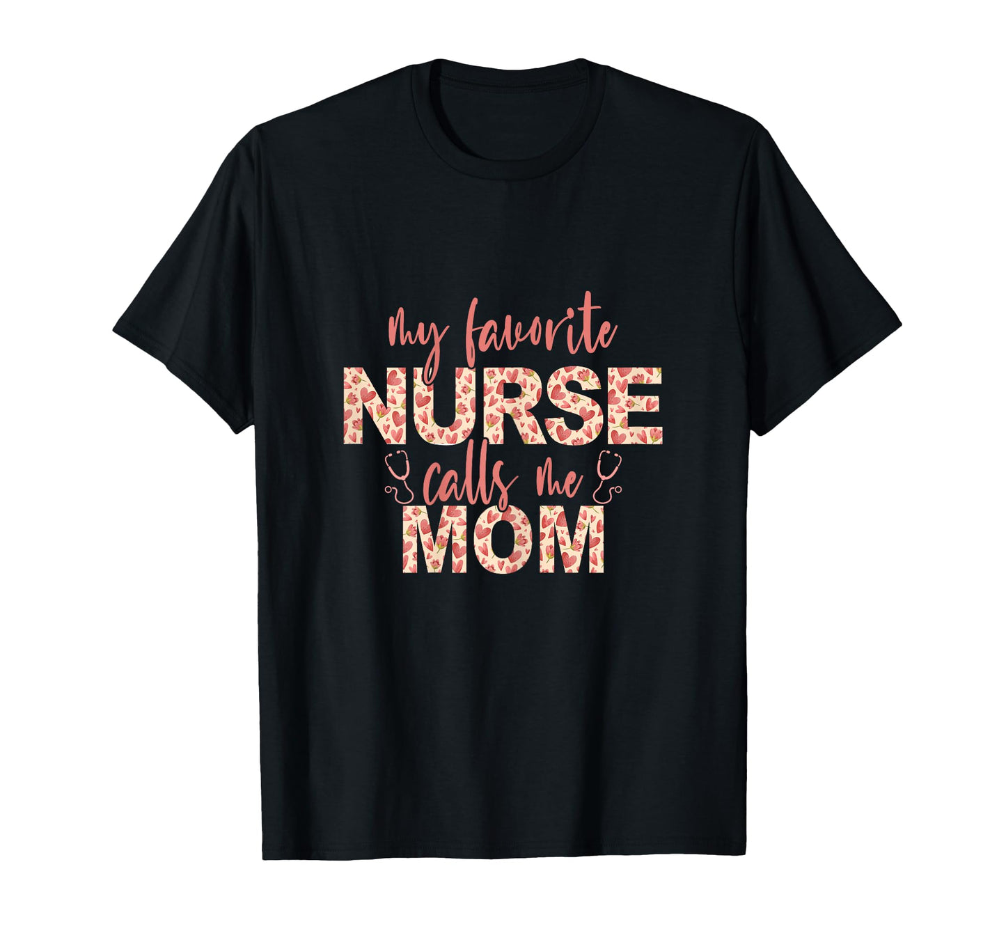 My Favorite Nurse Calls Me Mom Nurse Mom T-Shirt