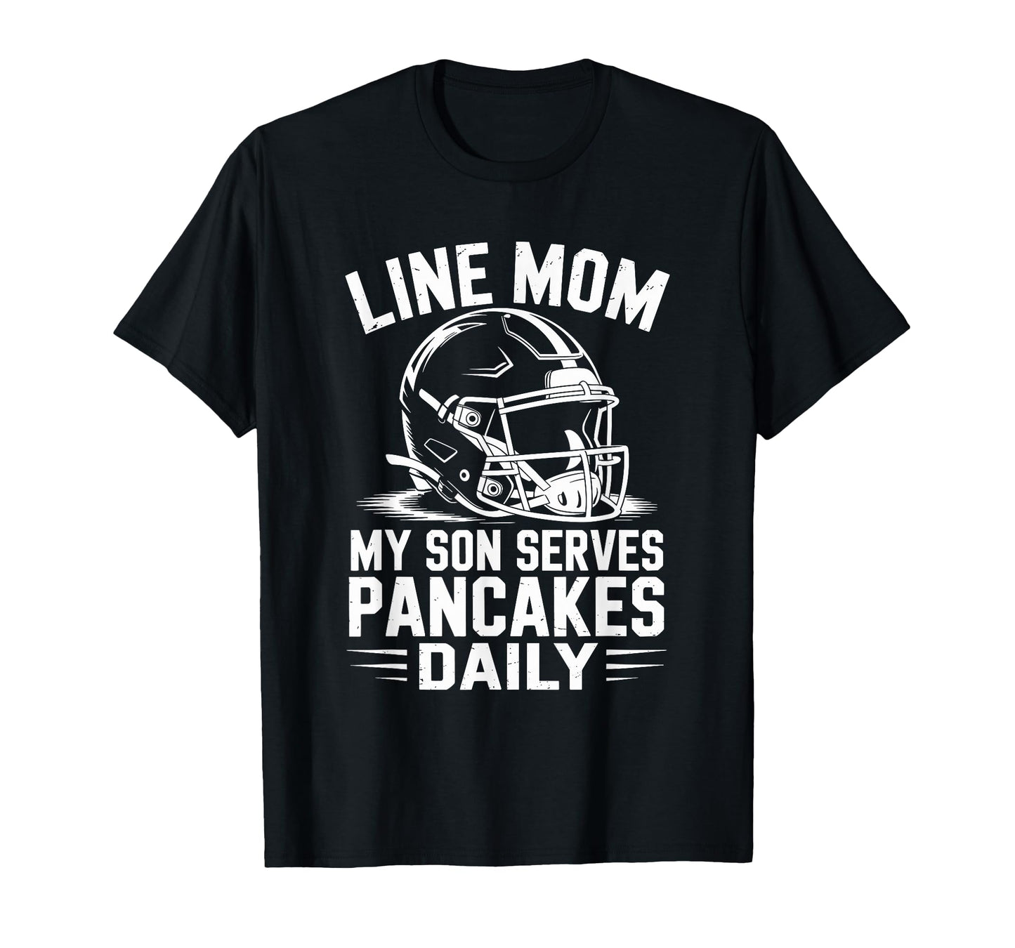 Football Player Team, Line Mom My Son Serves Pancakes Daily T-Shirt