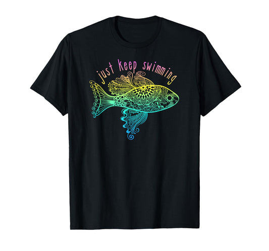 Pretty Fish Just Keep Swimming T-Shirt