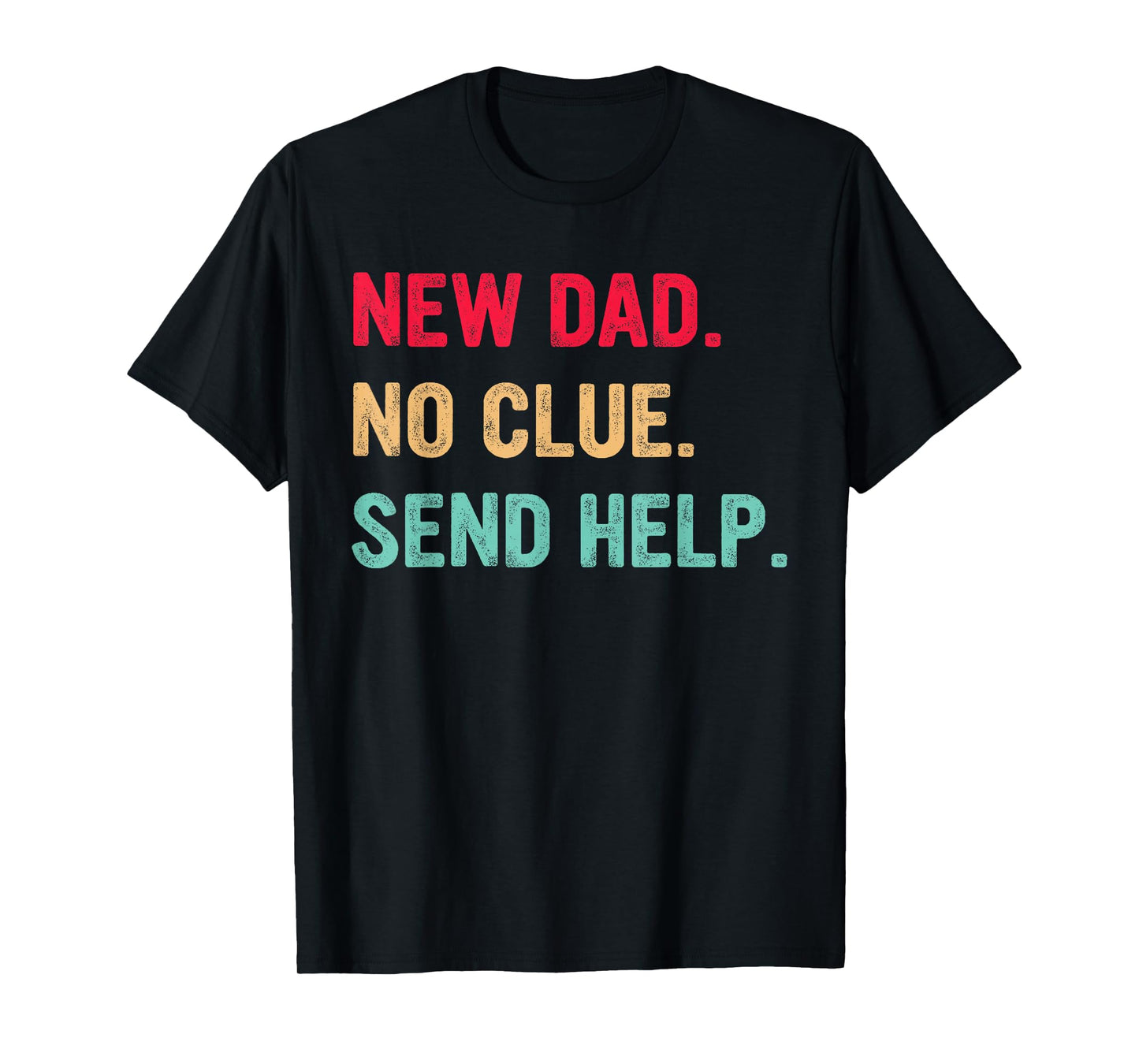New Dad No Clue Send Help Vintage Design T-Shirt