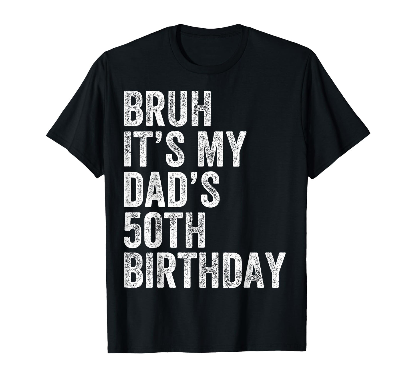 Bruh It's My Dad's 50th Birthday 50 Years Old Dad Funny T-Shirt