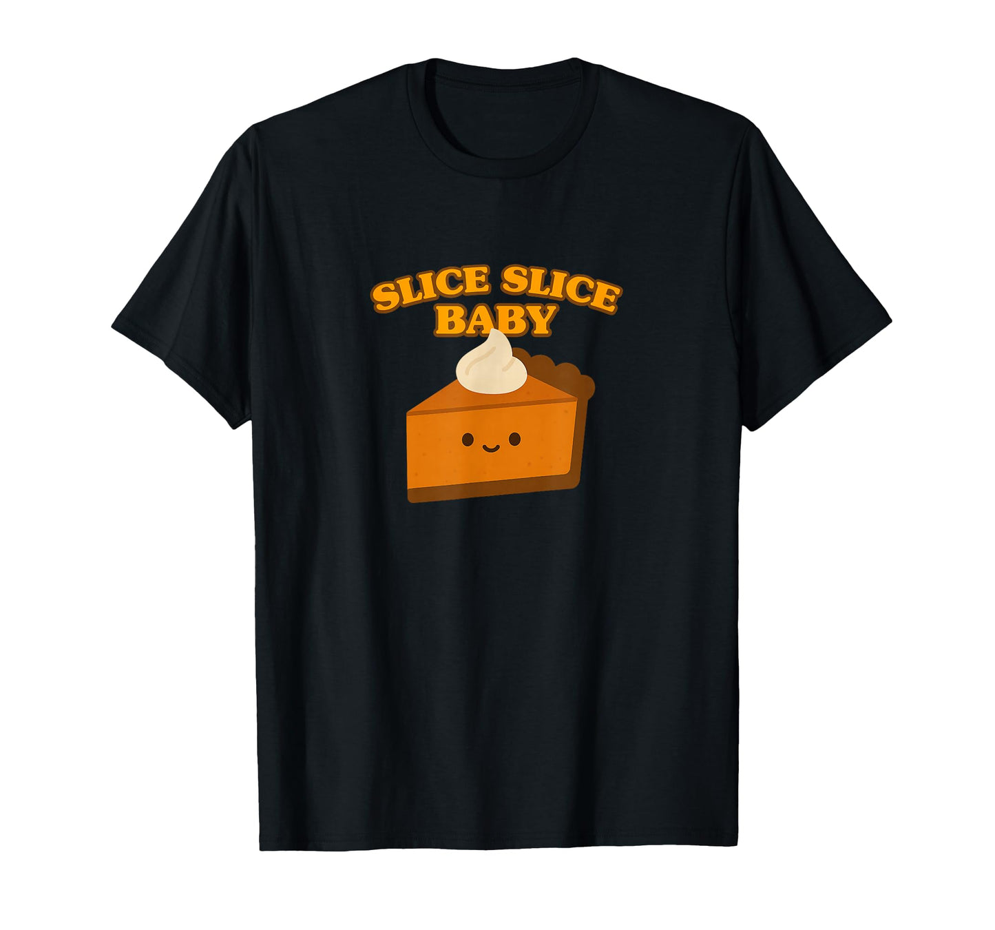 Slice Slice Baby Pumpkin Pie T-Shirt