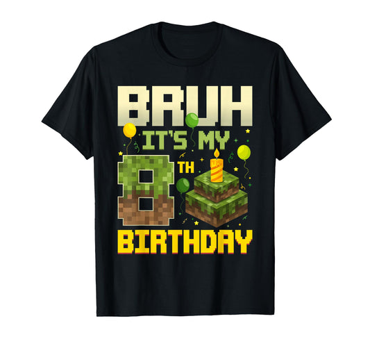 Bruh It's My 8th Birthday Game Pixel Funny Birthday Boy T-Shirt