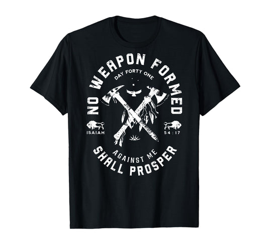 No Weapon Formed Shall Prosper Day Forty One Against Me T-Shirt